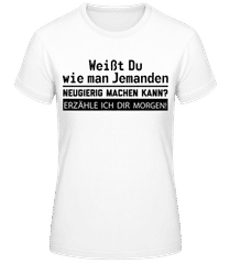Richtig Neugierig Machen · Frauen T-Shirt B&C