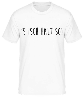 S Isch Halt So - Männer Basic T-Shirt - Weiß - Vorne