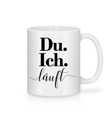 Du. Ich. Läuft - Tasse - Weiß - Vorne