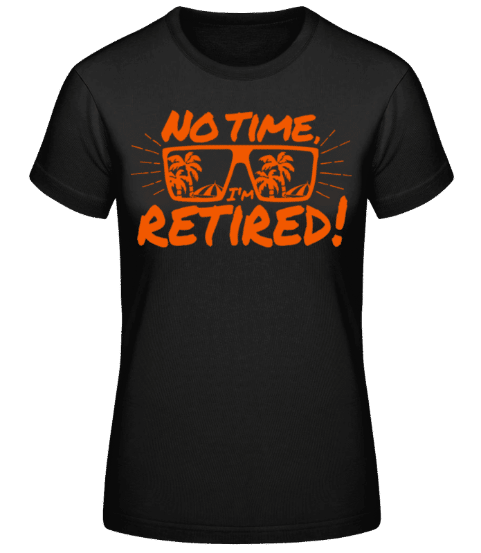 Vorschau: No Time, I'm Retired! - Frauen T-Shirt B&C - Schwarz - Vorne