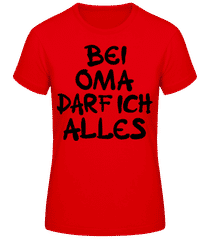 Bei Oma Darf Ich Alles · Frauen Basic T-Shirt