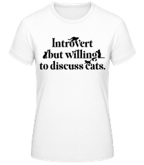 Introvert But Willing To Discuss Cats · Frauen Basic T-Shirt