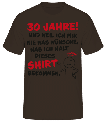 30 Jahre Geburtstag Nie Wünsche Bekommen - Männer T-Shirt B&C - Braun - Vorne