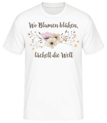 Wo Blumen Blühen Lächelt Die Welt - Männer Basic T-Shirt - Weiß - Vorne