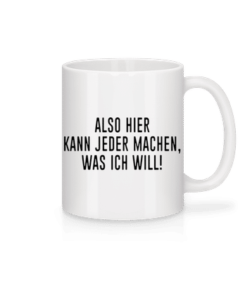 Jeder Kann Machen Was Ich Will - Tasse - Weiß - Vorne