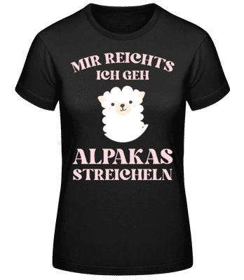 Mir_Reicht's Ich Geh Alpakas Streicheln - Frauen Basic T-Shirt - Schwarz - Vorne