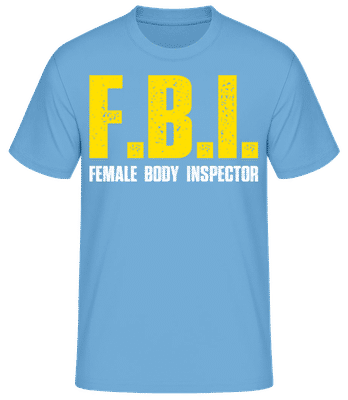 FBI Female Body Inspector - Pánské basic tričko - Světle modrá - Napřed