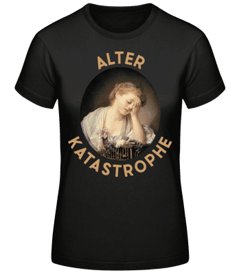 Alter Katastrophe - Frauen Basic T-Shirt - Schwarz - Vorne