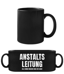 Anstaltsleitung Alle Machen Was Ich Sage · Schwarze Tasse