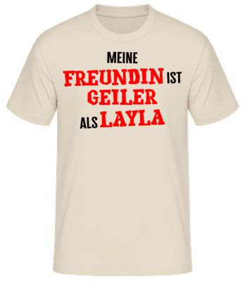 Meine Freundin Ist Geiler Als Layla - Männer Basic T-Shirt - Creme - Vorne