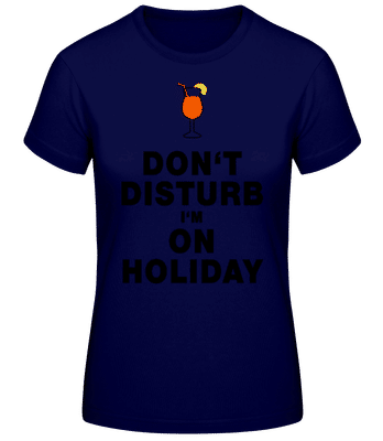 Don't Disturb I'm On Holiday - C - T-shirt standard Femme - Bleu marine - Devant