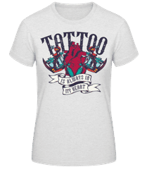 Tattoo Always In My Heart · Frauen Basic T-Shirt