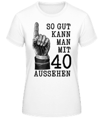 So Gut Kann Man Mit 40 Aussehen · Frauen Basic T-Shirt