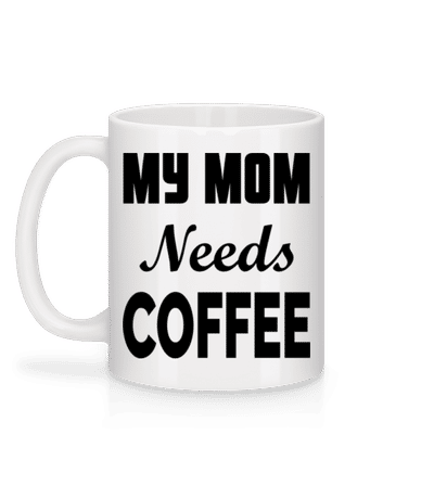 Mom Needs Coffee - Tasse - Weiß - Hinten