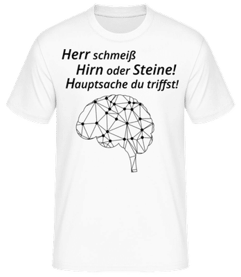 Herr Schmeiß Hirn vom Himmel - Männer Basic T-Shirt - Weiß - Vorne