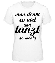 Man Tanzt So Wenig · Frauen Basic T-Shirt