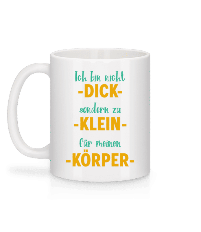 Vorschau: Ich Bin Nicht Dick - Tasse - Weiß - Hinten