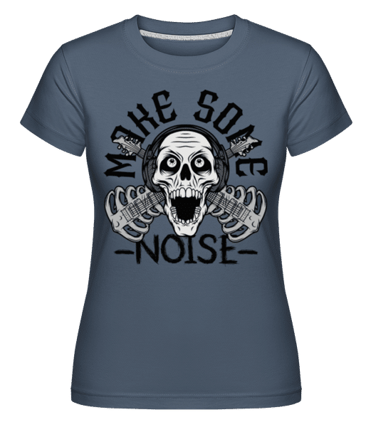 Aperçu: Make Some Noise -  T-shirt Shirtinator femme - Bleu denim - Devant
