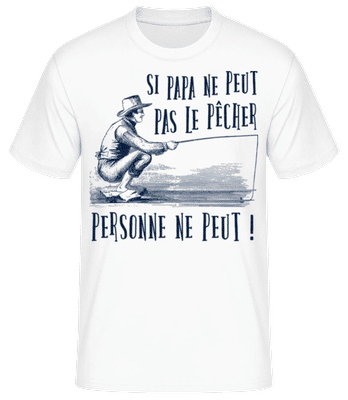 Si Papa Ne Peut Pas Le Pêcher - T-shirt standard Homme - Blanc - Devant