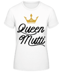 Queen Mutti - Frauen Basic T-Shirt - Weiß - Vorne
