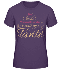 Beste Verwandte Ist Die Verrückte Tante · Frauen T-Shirt B&C
