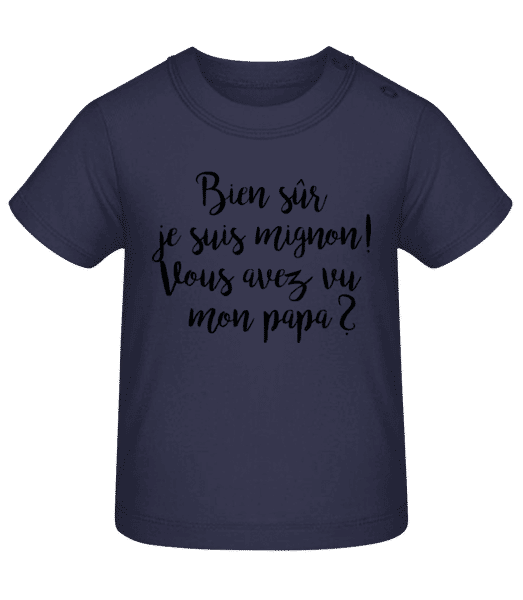Aperçu: Bien Sûr Je Suis Mignon! Papa - T-shirt Bébé - Bleu marine - Devant