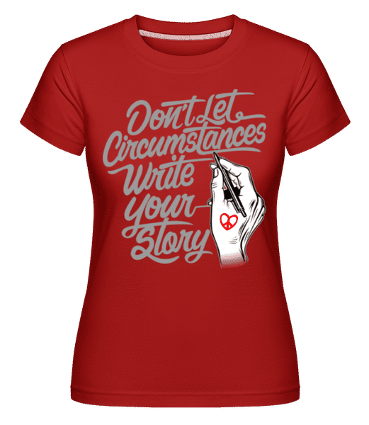 Aperçu: Don't Let Circumstances Write Your Story -  T-shirt Shirtinator femme - Rouge - Devant Aperçu: Don't Let Circumstances Write Your Story -  T-shirt Shirtinator femme - Rouge - Devant