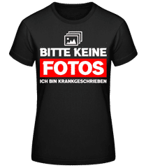 Keine Fotos Bin Krankgeschrieben · Frauen Basic T-Shirt