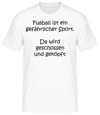 Fußball Ist Ein Gefährlicher Sport - Männer Basic T-Shirt - Weiß - Vorne