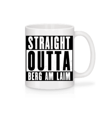 Straight Outta Berg Am Laim - Tasse - Weiß - Vorne