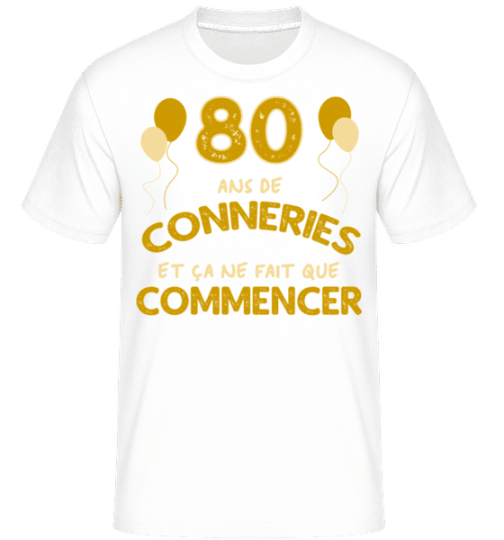 Aperçu: 80 Ans De Conneries -  T-Shirt Shirtinator homme - Blanc - Devant