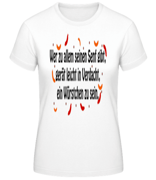 Vorschau: Wer Zu Allem Seinen Senf Gibt - Frauen T-Shirt B&C - Weiß - Vorne