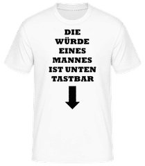 Die Würde Eines Mannes Ist Unten Tastbar · Männer T-Shirt B&C