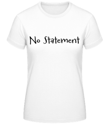 No Statement - Frauen Basic T-Shirt - Weiß - Vorne