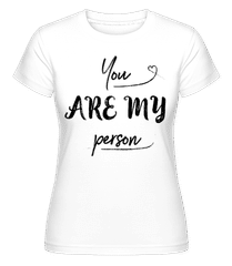 You Are My Person ·  Shirtinator Women's T-Shirt