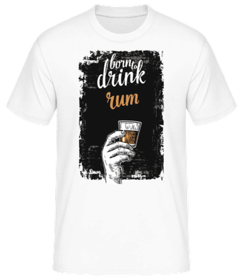 Born To Drink Rum - Männer Basic T-Shirt - Weiß - Vorne