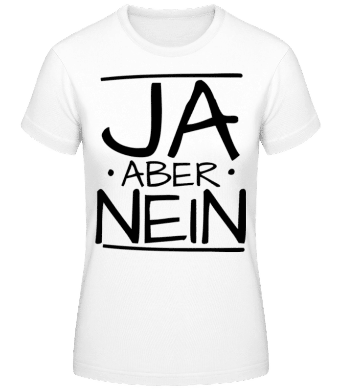 Vorschau: Ja Aber Nein - Frauen Basic T-Shirt - Weiß - Vorne