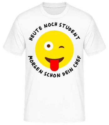 Heute Student Morgen Dein Chef - Männer Basic T-Shirt - Weiß - Vorne