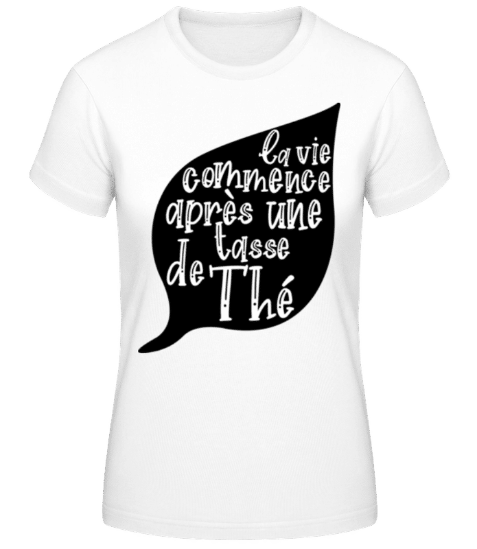 Aperçu: La Vie Commence Après Une Tasse De Thé - T-shirt standard Femme - Blanc - Devant