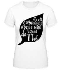 La Vie Commence Après Une Tasse De Thé · T-shirt standard Femme