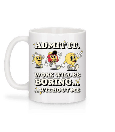 Work Boring Without Me - Tasse - Weiß - Hinten