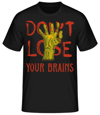 Dont Lose Your Brains - Männer Basic T-Shirt - Schwarz - Vorne