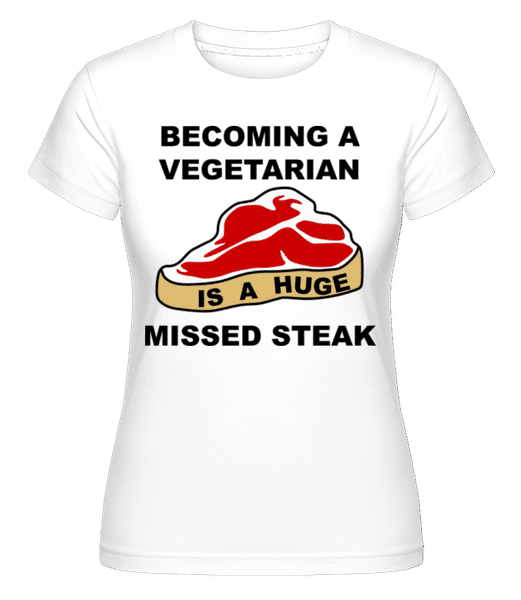 Aperçu: Becoming A Vegetarian Is A Huge Missed Steak -  T-shirt Shirtinator femme - Blanc - Devant