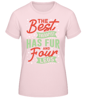 The Best Therapist Has Fur And Four Legs - Dámské basic tričko - Růžová - Napřed