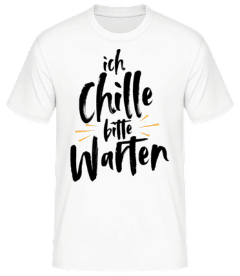 Ich Chille Bitte Warten - Männer Basic T-Shirt - Weiß - Vorne