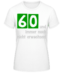 60 Und Nicht Erwachsen · Frauen Basic T-Shirt