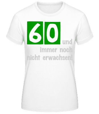 60 Und Nicht Erwachsen - Frauen Basic T-Shirt - Weiß - Vorne