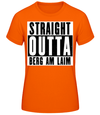 Straight Outta Berg Am Laim - Frauen T-Shirt B&C - Orange - Vorne