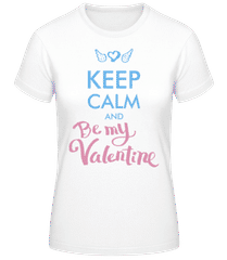 Keep Calm And Be My Valentine · Camiseta básica de mujer