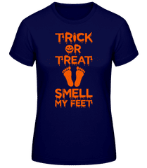 Trick Or Treat, Smell My Feet · Women's B&C T-Shirt